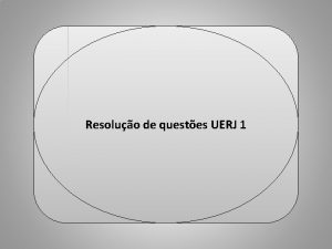 Professor Ulisses Mauro Lima Resoluo de questes UERJ