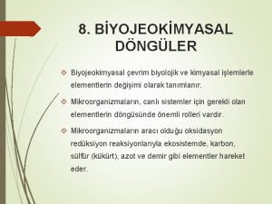 8 BYOJEOKMYASAL DNGLER Biyojeokimyasal evrim biyolojik ve kimyasal