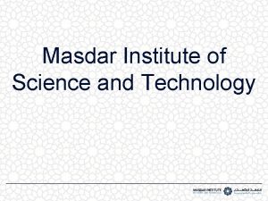 Masdar Institute of Science and Technology Abu Dhabi