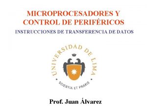 MICROPROCESADORES Y CONTROL DE PERIFRICOS INSTRUCCIONES DE TRANSFERENCIA