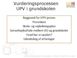 Vurderingsprocessen UPV i grundskolen Baggrund for UPV proces
