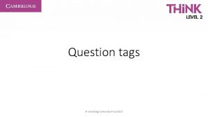 Question tags Cambridge University Press 2015 Negative tags