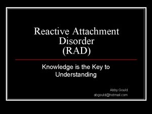 Reactive Attachment Disorder RAD Knowledge is the Key