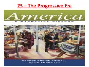23 The Progressive Era Progressive Era 1900 1920
