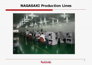 NAGASAKI Production Lines 1 Kiosk Production Lines 2