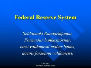 Federal Reserve System Selabanki Bandarkjanna Formaur bankastjrnar nst