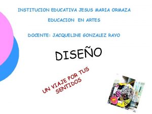 INSTITUCION EDUCATIVA JESUS MARIA ORMAZA EDUCACION EN ARTES