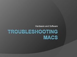 Hardware and Software TROUBLESHOOTING MACS Your Tools Install