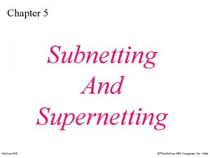 Chapter 5 Subnetting And Supernetting Mc GrawHill The