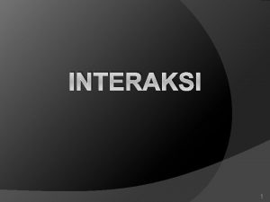 INTERAKSI 1 Apa Itu Interaksi Komunikasi user system