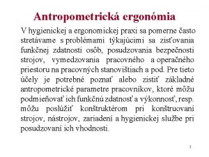 Antropometrick ergonmia V hygienickej a ergonomickej praxi sa