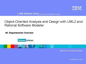 IBM Software Group Rational Software France ObjectOriented Analysis