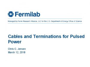 Cables and Terminations for Pulsed Power Chris C