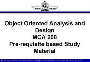 Object Oriented Analysis and Design MCA 208 Prerequisite