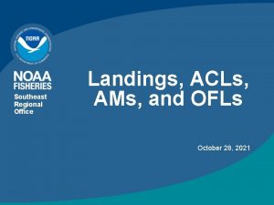 Southeast Regional Office Landings ACLs AMs and OFLs