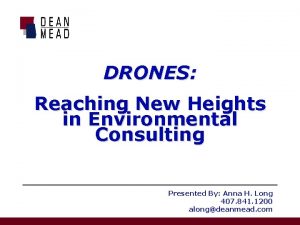 DRONES Reaching New Heights in Environmental Consulting Presented