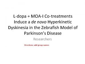 Ldopa MOAI Cotreatments Induce a de novo Hyperkinetic