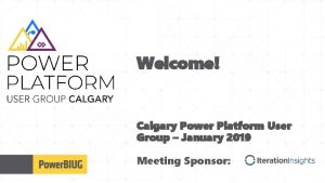 Welcome Calgary Power Platform User Group January 2019
