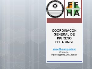 COORDINACN GENERAL DE INGRESO FFHA UNSJ www ffha