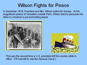 Wilson Fights for Peace In December 1918 President