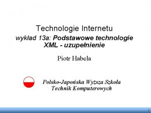 Technologie Internetu wykad 13 a Podstawowe technologie XML