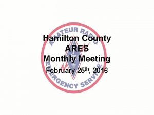 Hamilton County ARES Monthly Meeting February 25 th