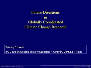 Future Directions in Globally Coordinated Climate Change Research