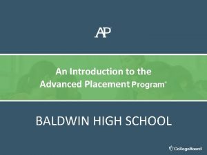 An Introduction to the Advanced Placement Program BALDWIN