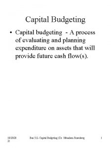 Capital Budgeting Capital budgeting A process of evaluating
