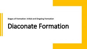 Stages of Formation Initial and Ongoing Formation Diaconate