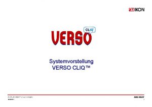 Systemvorstellung VERSO CLIQ 10282021 1 Systemvorstellung VERSO CLIQ