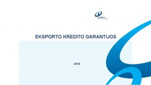 EKSPORTO KREDITO GARANTIJOS 2018 1 INVEGOS PASLAUGOS Lengvatins