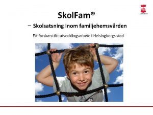 Skol Fam Skolsatsning inom familjehemsvrden Ett forskarsttt utvecklingsarbete