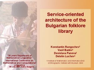 Serviceoriented architecture of the Bulgarian folklore library 30