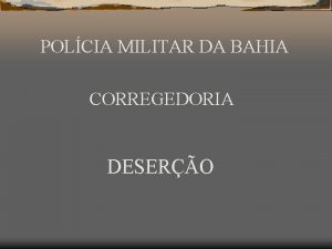 POLCIA MILITAR DA BAHIA CORREGEDORIA DESERO 01 CONCEITO