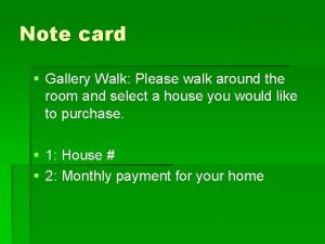Note card Gallery Walk Please walk around the
