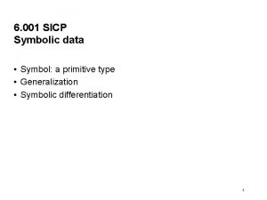 6 001 SICP Symbolic data Symbol a primitive