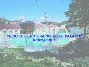 PRINCIPI CRENOTERAPICI NELLE MALATTIE REUMATICHE CRENOTERAPIA DEFINIZIONE Per