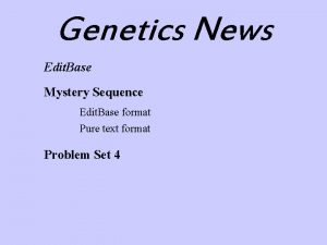 Genetics News Edit Base Mystery Sequence Edit Base