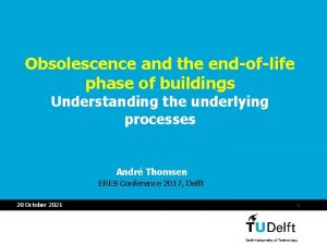 Obsolescence and the endoflife phase of buildings Understanding