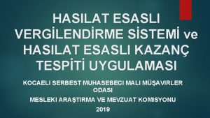 HASILAT ESASLI VERGLENDRME SSTEM ve HASILAT ESASLI KAZAN