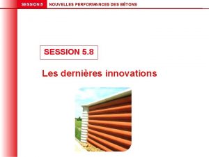 SESSION 5 NOUVELLES PERFORMANCES DES BTONS SESSION 5