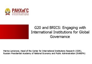 G 20 and BRICS Engaging with International Institutions