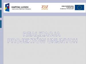 REALIZACJA PROJEKTW UNIJNYCH Zagraniczna mobilno szkolnej kadry edukacyjnej