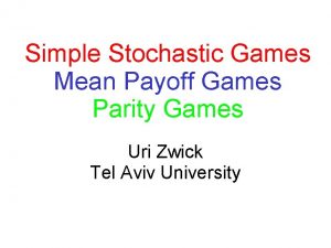 Simple Stochastic Games Mean Payoff Games Parity Games