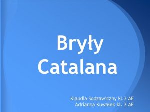 Bryy Catalana Klaudia Sodzawiczny kl 3 AE Adrianna