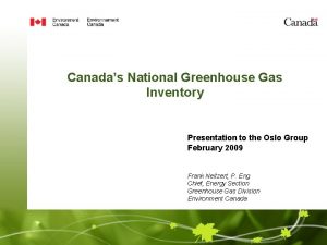 Canadas National Greenhouse Gas Inventory Presentation to the