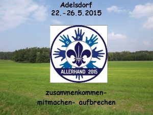 Adelsdorf 22 26 5 2015 zusammenkommenmitmachen aufbrechen Anmeldung