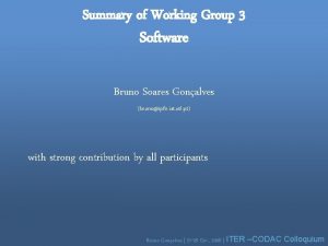 Summary of Working Group 3 Software Bruno Soares