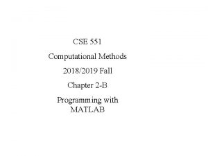 CSE 551 Computational Methods 20182019 Fall Chapter 2